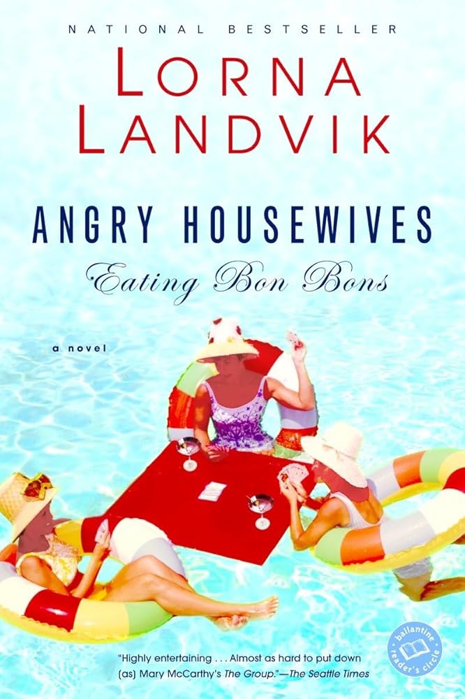 Angry Housewives Eating Bon Bons: A Novel (Ballantine Reader's Circle) cover image