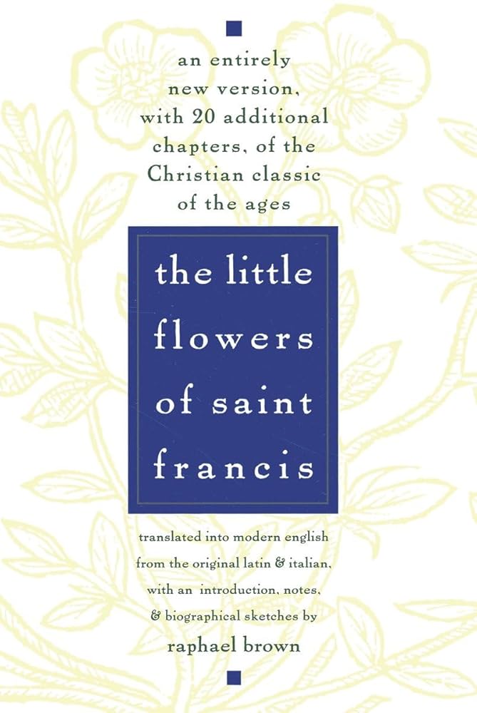 The Little Flowers of St. Francis: An Entirely New Version, with 20 Additional Chapters, of the Christian Classic of the Ages Used Book at Skull & Books VR Cocoa Beach