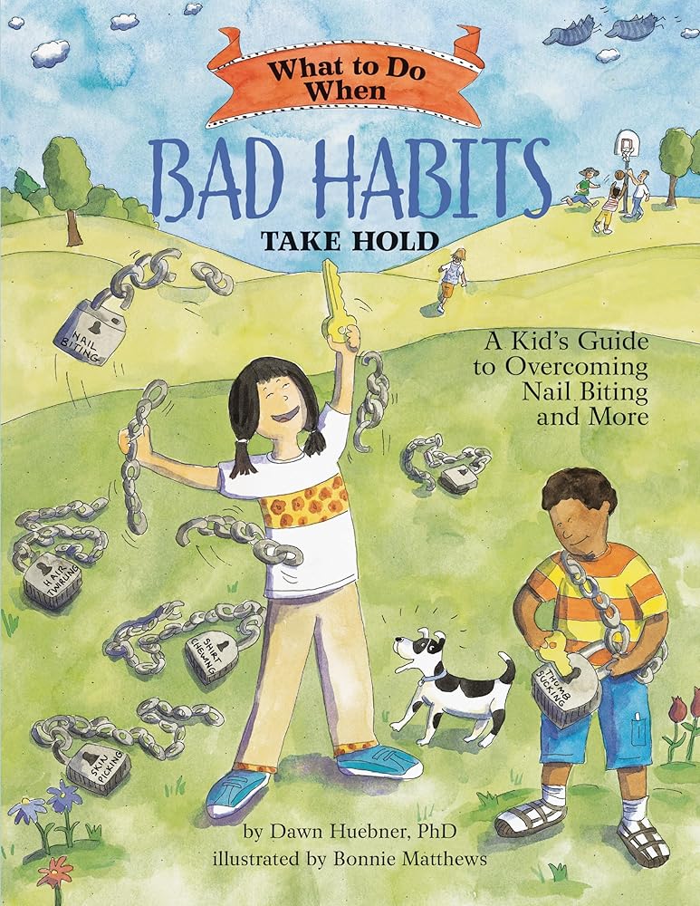 What to Do When Bad Habits Take Hold: A Kid's Guide to Overcoming Nail Biting and More (What to Do Guides for Kids) cover image