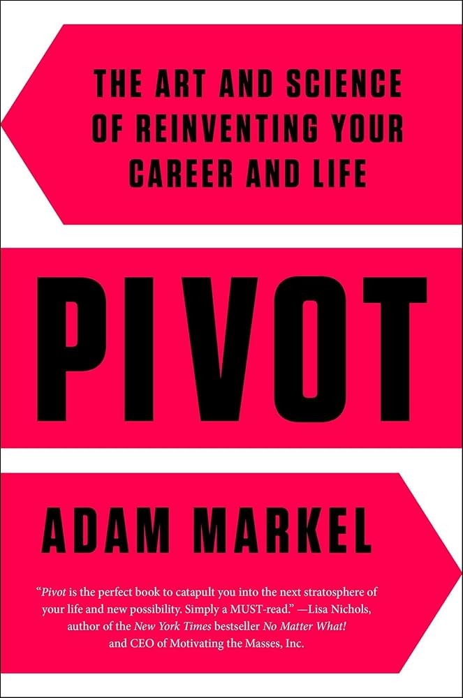 Pivot: The Art and Science of Reinventing Your Career and Life cover image