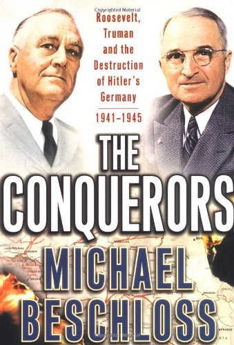 The Conquerors: Roosevelt, Truman and the Destruction of Hitler's Germany, 1941-1945 cover image