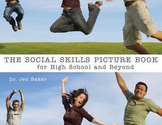 The Social Skills Picture Book: For High School and Beyond cover image