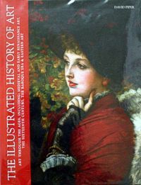 The Illustrated History of Art: Art Through the Ages, Including: Medieval and Early Renaissance Art, the Sixteenth Century, the Baroque Era, Eastern Art cover image
