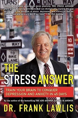 The Stress Answer: Train Your Brain to Conquer Depression and Anxiety in 45 Days cover image
