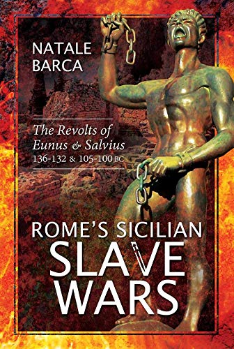 Rome's Sicilian Slave Wars: The Revolts of Eunus and Salvius, 136-132 and 105-100 BC cover image