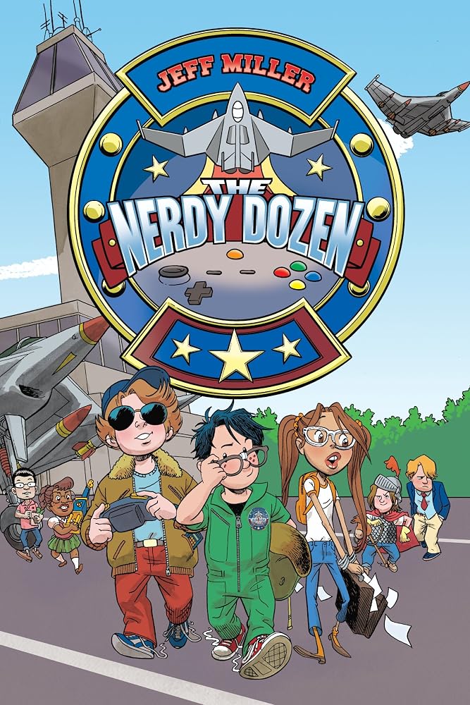 The Nerdy Dozen: A Madcap Middle Grade Adventure for Kids (Ages 8-12) About Gaming Whizzes on a Military Mission cover image