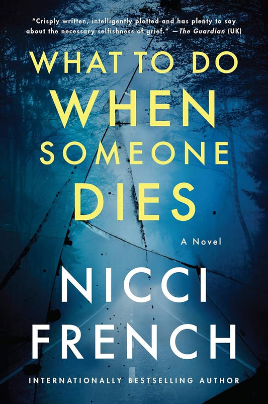 What to Do When Someone Dies: A Psychological Thriller of Infidelity, Murder, and a Widow's Hunt for Truth cover image