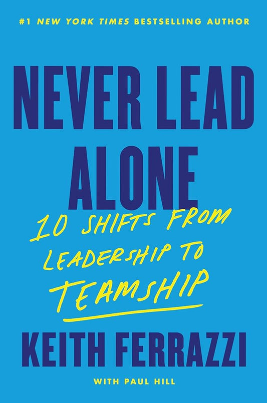 Never Lead Alone: 10 Shifts from Leadership to Teamship cover image