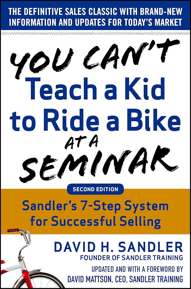 You Can't Teach a Kid to Ride a Bike at a Seminar, 2nd Edition: Sandler Training's 7-Step System for Successful Selling Used Book at Skull & Books VR Cocoa Beach