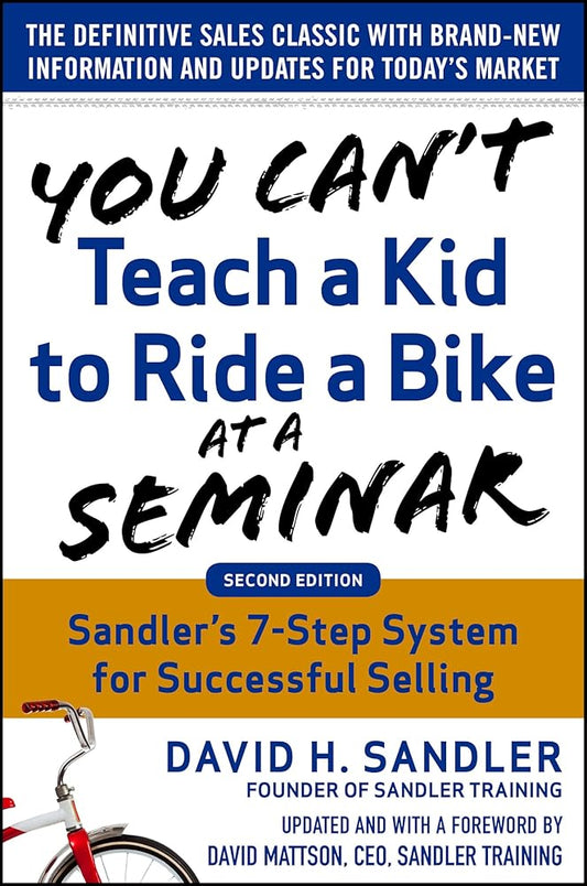 You Can't Teach a Kid to Ride a Bike at a Seminar, 2nd Edition: Sandler Training's 7-Step System for Successful Selling Used Book at Skull & Books VR Cocoa Beach