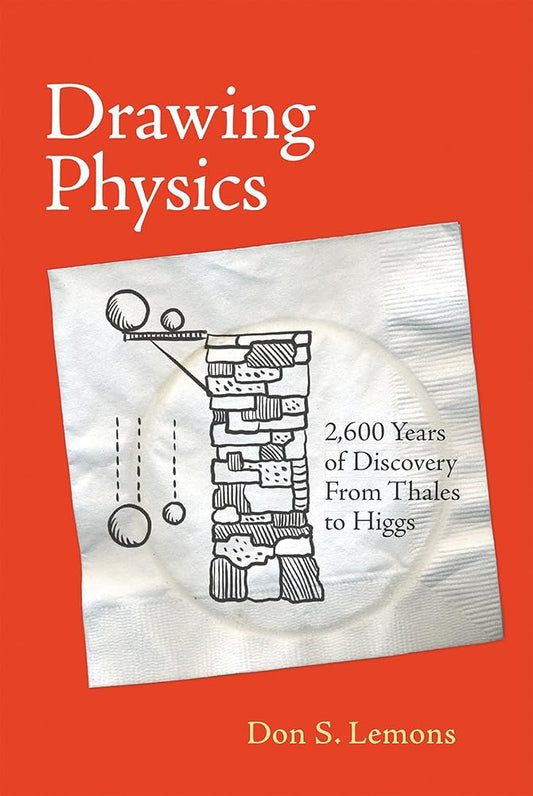 Drawing Physics: 2,600 Years of Discovery From Thales to Higgs (Mit Press) cover image