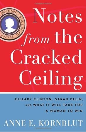Notes from the Cracked Ceiling: Hillary Clinton, Sarah Palin, and What It Will Take for a Woman to Win Used Book at Skull & Books VR Cocoa Beach