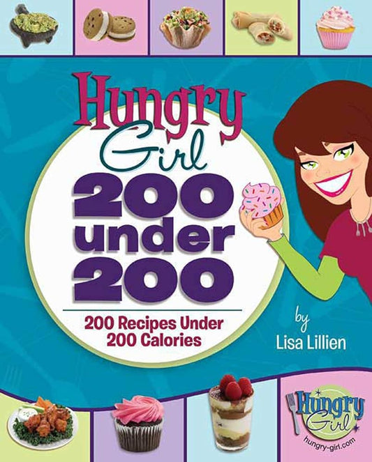 Hungry Girl: 200 Under 200: 200 Recipes Under 200 Calories cover image
