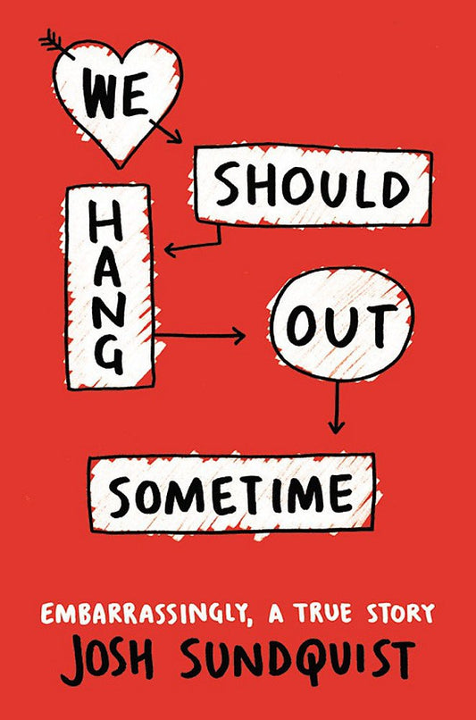 We Should Hang Out Sometime: Embarrassingly, a true story cover image