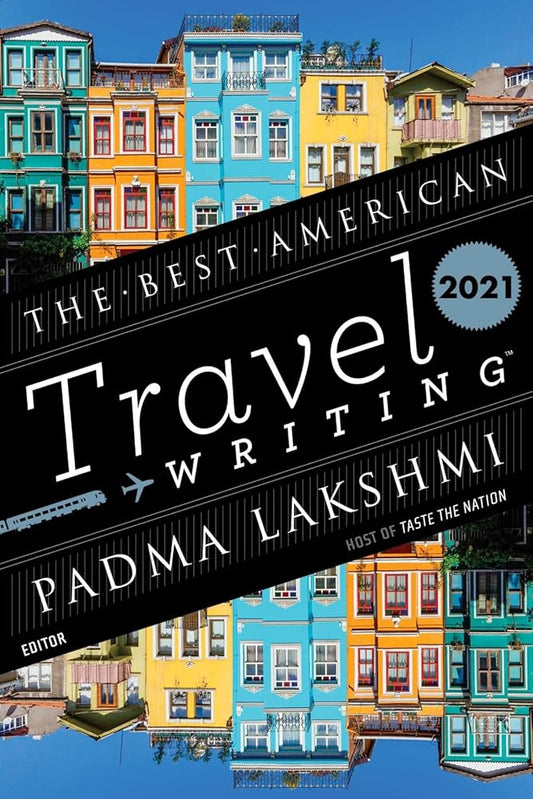 The Best American Travel Writing 2021: Essays on Diverse Cultures and the Joy of Feeling Elsewhere cover image
