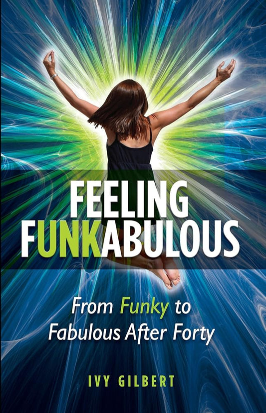 Feeling Funkabulous - From Funky to Fabulous After Forty cover image