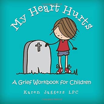 My Heart Hurts: A Grief Workbook for Children cover image