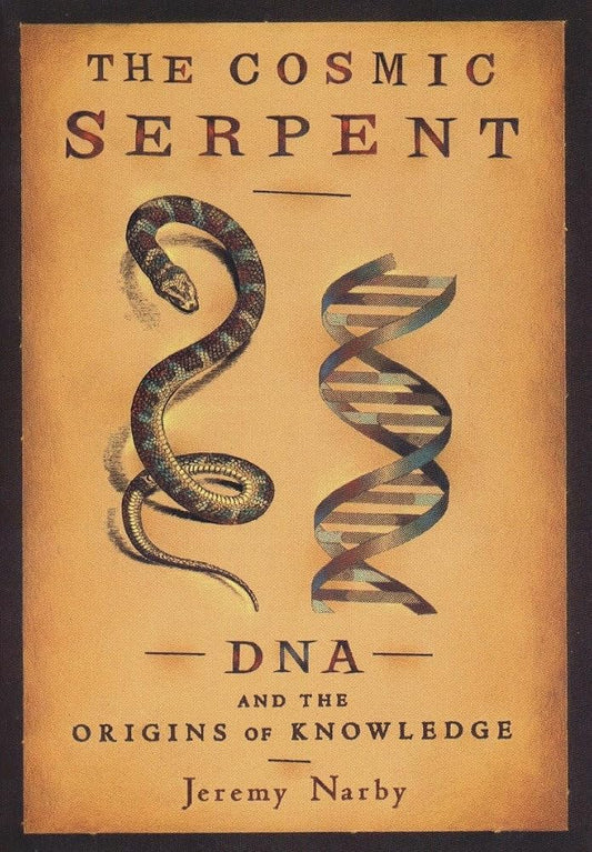 The Cosmic Serpent: DNA and the Origins of Knowledge cover image