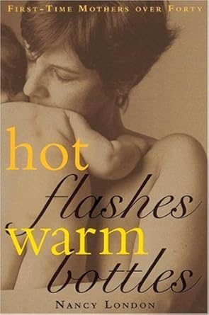 Hot Flashes Warm Bottles : First-Time Mothers Over Forty Used Book at Skull & Books VR Cocoa Beach