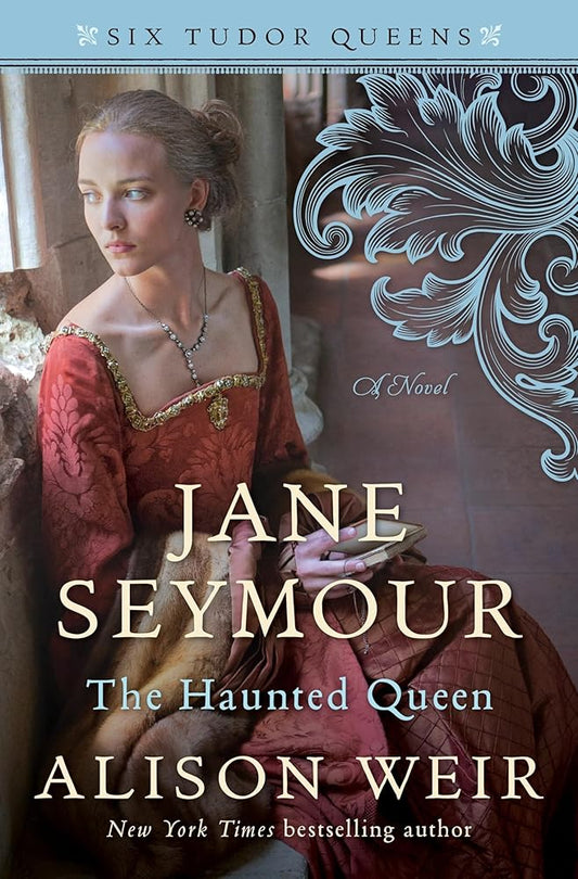 Jane Seymour, The Haunted Queen: A Novel (Six Tudor Queens) cover image