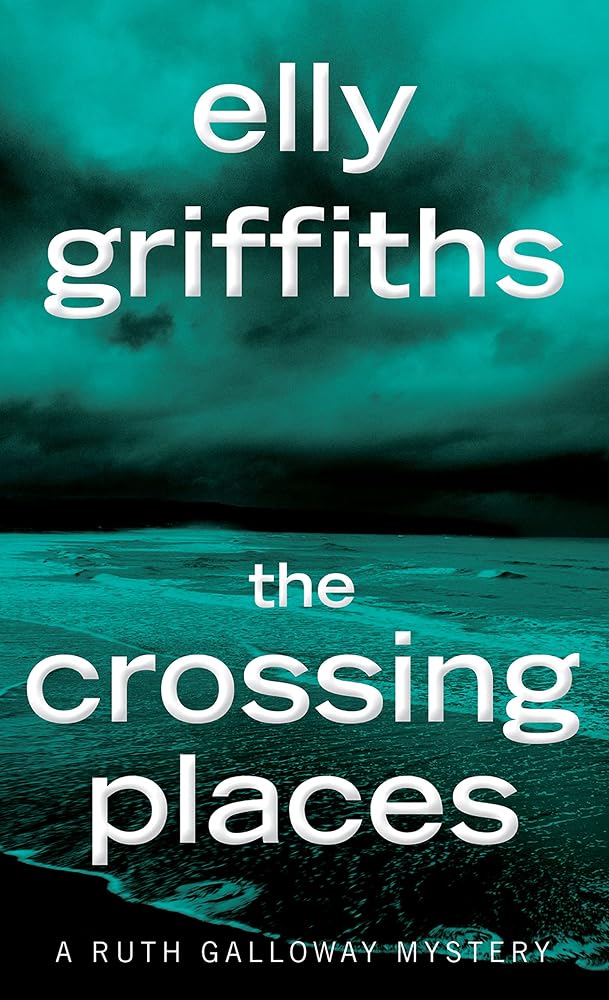 The Crossing Places: The First Ruth Galloway Mystery―An Edgar Award Winner cover image
