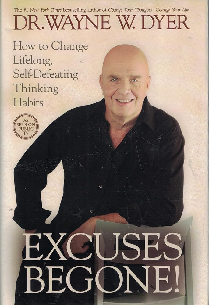 Excuses Begone!: How to Change Lifelong, Self-Defeating Thinking Habits cover image