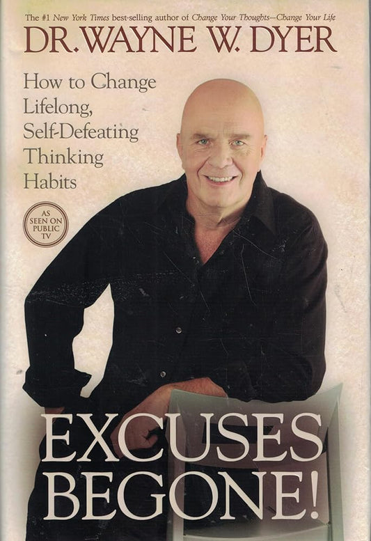 Excuses Begone!: How to Change Lifelong, Self-Defeating Thinking Habits cover image
