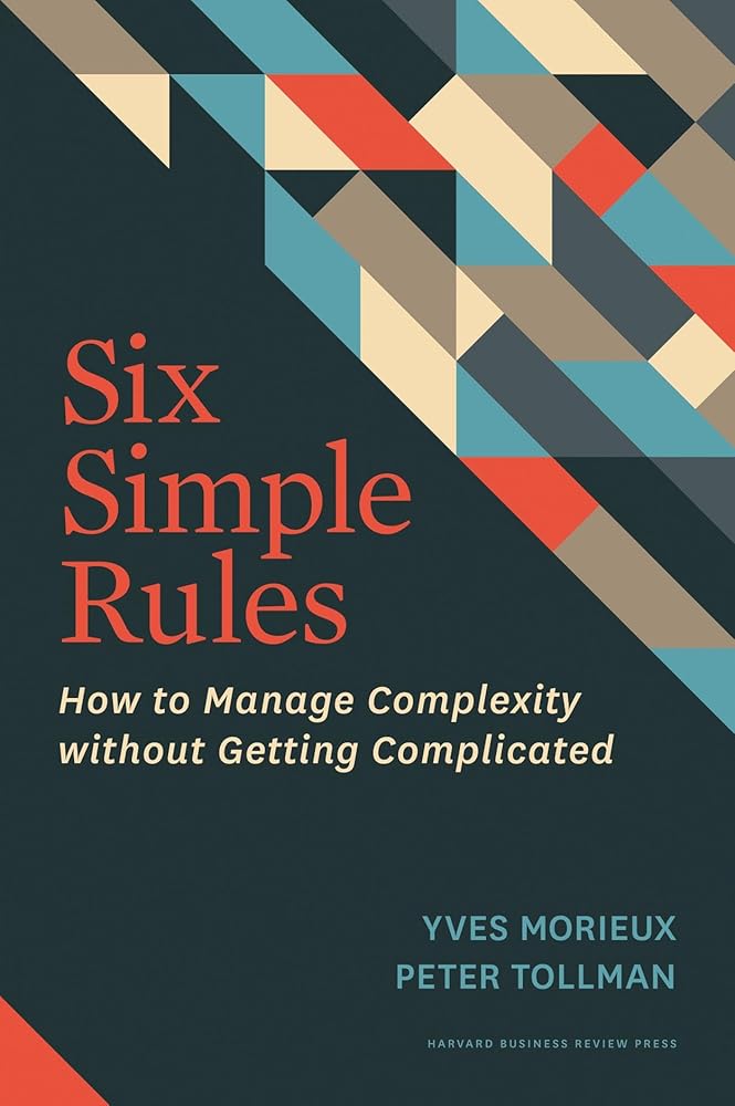 Six Simple Rules: How to Manage Complexity without Getting Complicated cover image