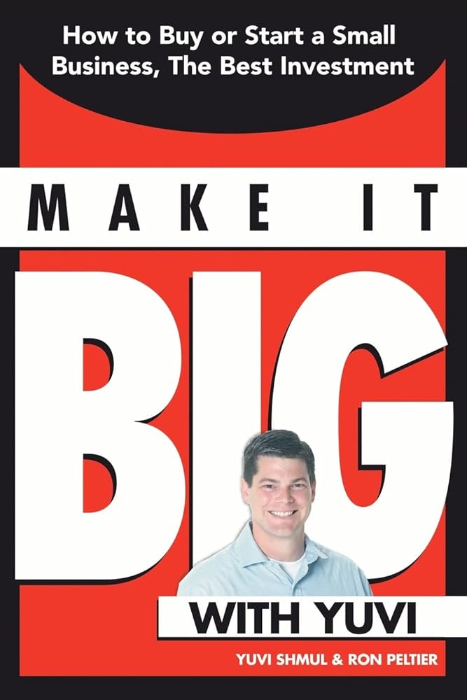 Make It Big with Yuvi: How to Buy or Start a Small Business, the Best Investment Used Book at Skull & Books VR Cocoa Beach