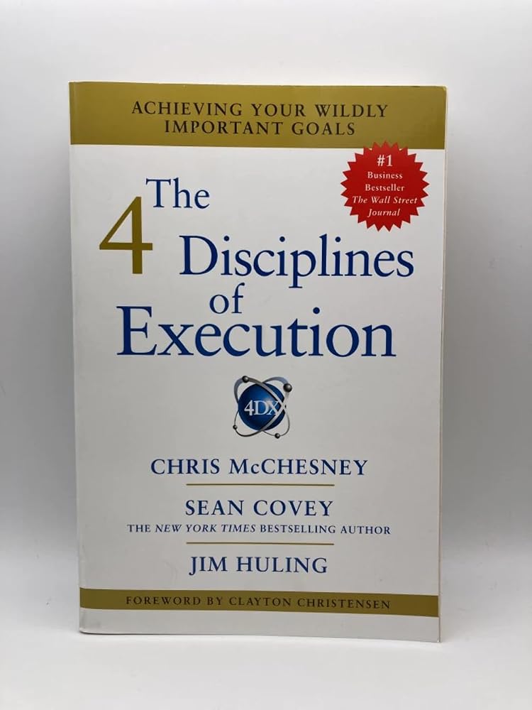 The 4 Disciplines of Execution: Achieving Your Wildly Important Goals cover image