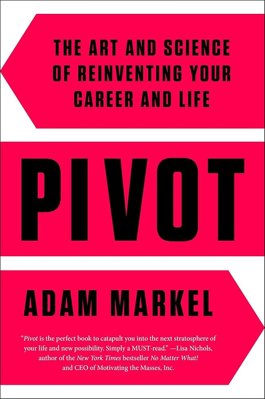 Pivot: The Art and Science of Reinventing Your Career and Life cover image