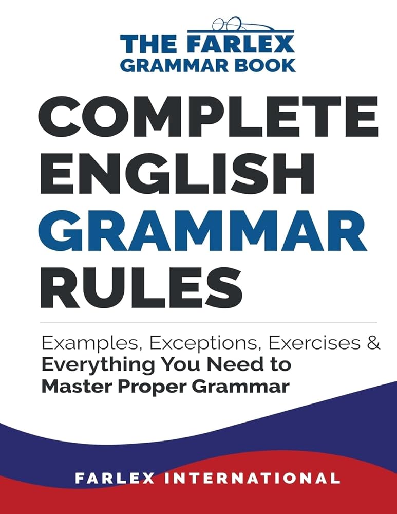 Complete English Grammar Rules: Examples, Exceptions, Exercises, and Everything You Need to Master Proper Grammar (The Farlex Grammar) cover image