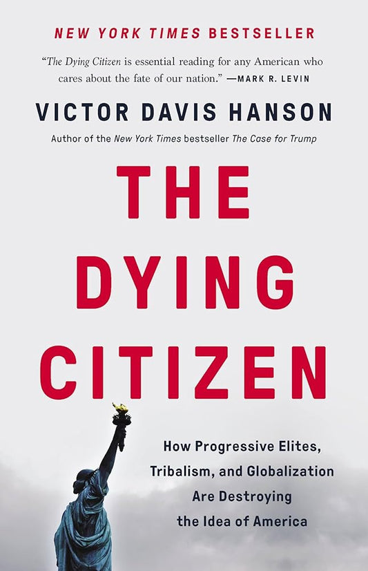 The Dying Citizen: How Progressive Elites, Tribalism, and Globalization Are Destroying the Idea of America cover image