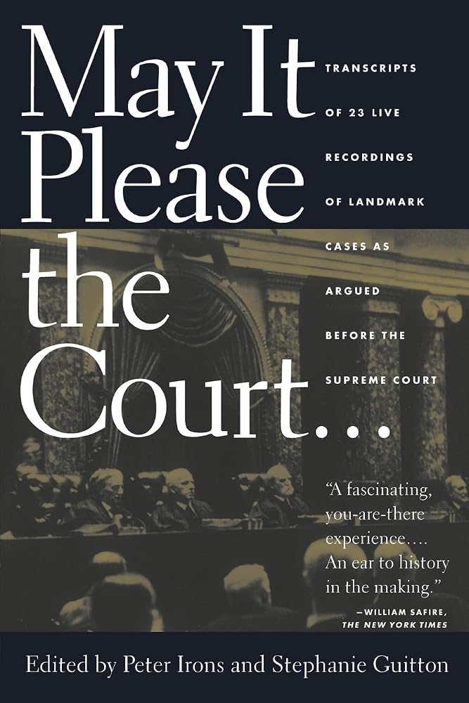 May It Please the Court: The Most Significant Oral Arguments Made Before the Supreme Court Since 1955 cover image