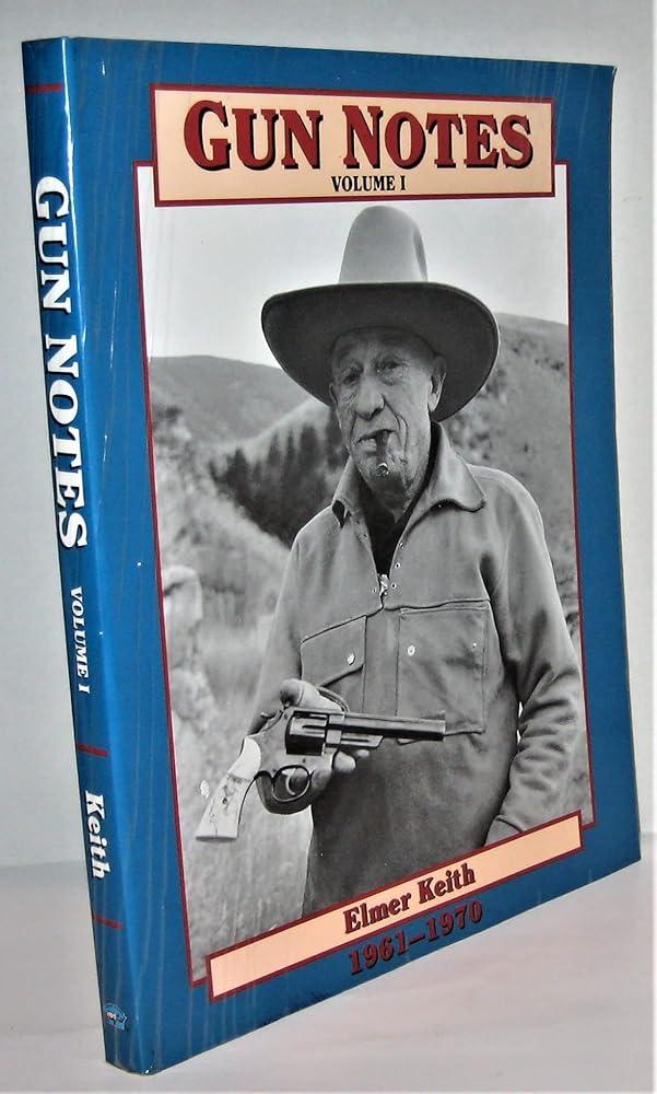 Gun Notes: Elmer Keith's Guns & Ammo Articles of the 1960's (Volume I) cover image