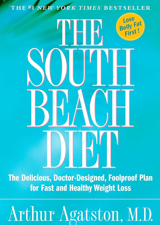 The South Beach Diet: The Delicious, Doctor-Designed, Foolproof Plan for Fast and Healthy Weight Loss cover image