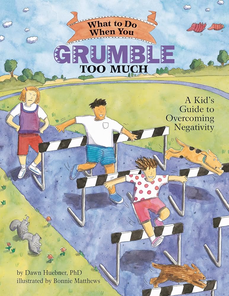 What to Do When You Grumble Too Much: A Kid's Guide to Overcoming Negativity (What-to-Do Guides for Kids) cover image
