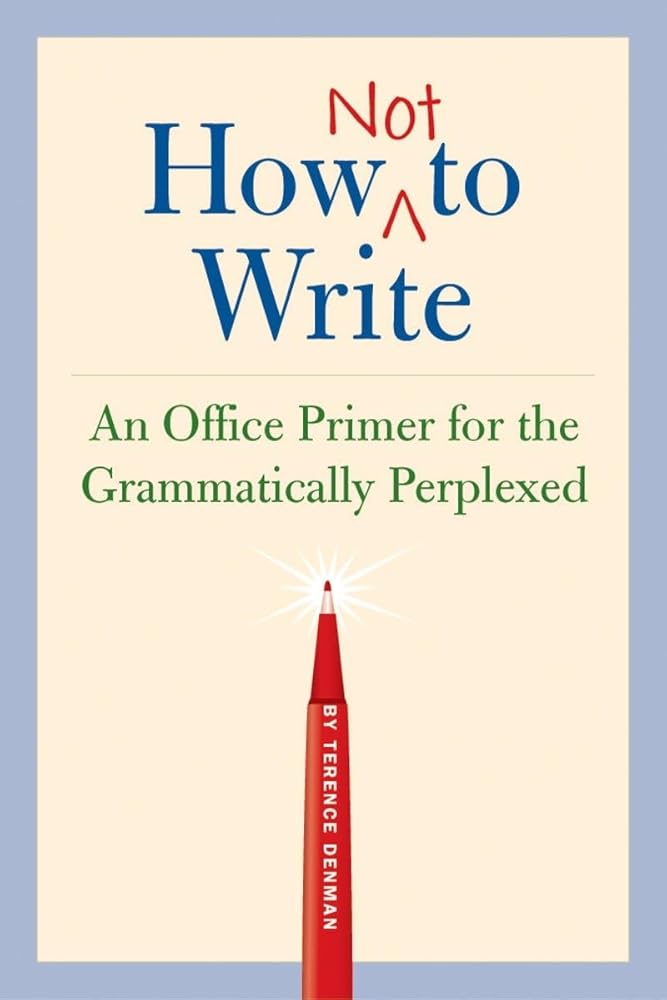 How Not to Write: An Office Primer for the Gramatically Perplexed cover image