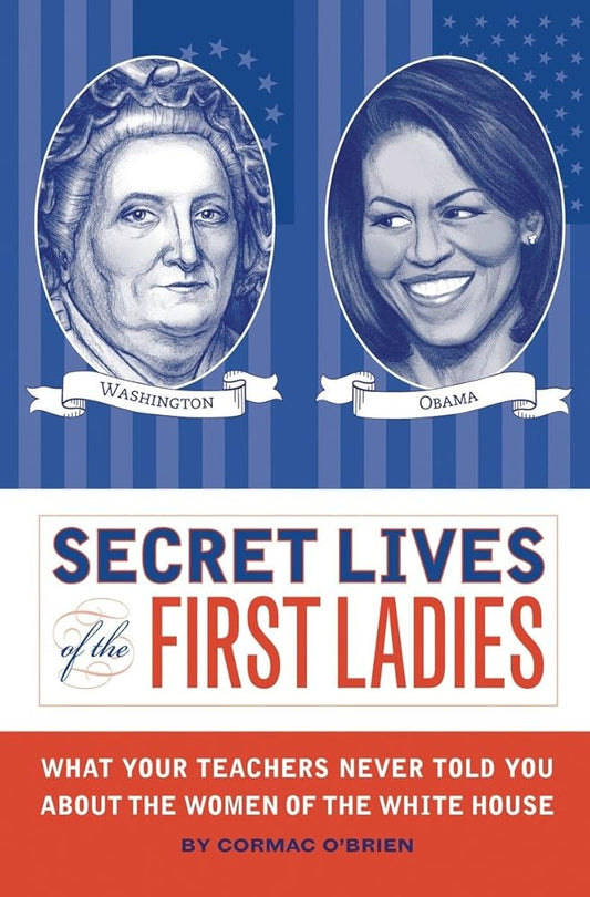 Secret Lives of the First Ladies: What Your Teachers Never Told You About the Women of The White House Used Book at Skull & Books VR Cocoa Beach