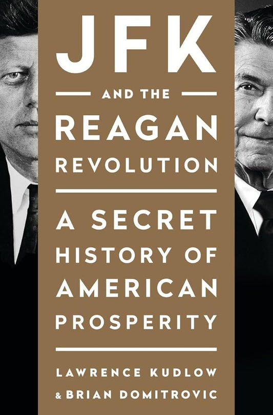 JFK and the Reagan Revolution: A Secret History of American Prosperity cover image