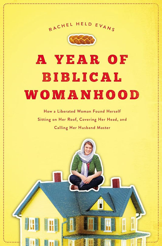 A Year of Biblical Womanhood: How a Liberated Woman Found Herself Sitting on Her Roof, Covering Her Head, and Calling Her Husband 'Master' Used Book at Skull & Books VR Cocoa Beach