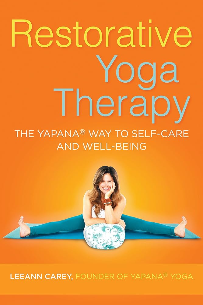 Restorative Yoga Therapy: The Yapana Way to Self-Care and Well-Being cover image