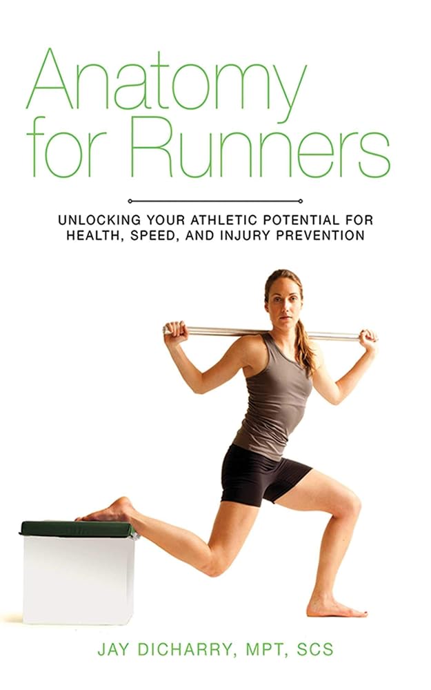 Anatomy for Runners: Unlocking Your Athletic Potential for Health, Speed, and Injury Prevention cover image