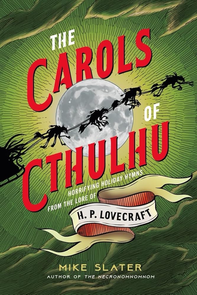 The Carols of Cthulhu: Horrifying Holiday Hymns from the Lore of H. P. Lovecraft cover image