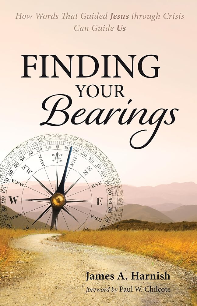 Finding Your Bearings: How Words That Guided Jesus through Crisis Can Guide Us cover image