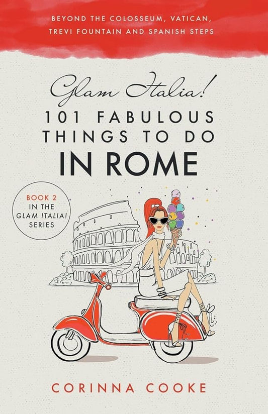 Glam Italia! 101 Fabulous Things to Do in Rome: Beyond the Colosseum, the Vatican, the Trevi Fountain, and the Spanish Steps (Glam Italia! How To Travel Italy) Used Book at Skull & Books VR Cocoa Beach