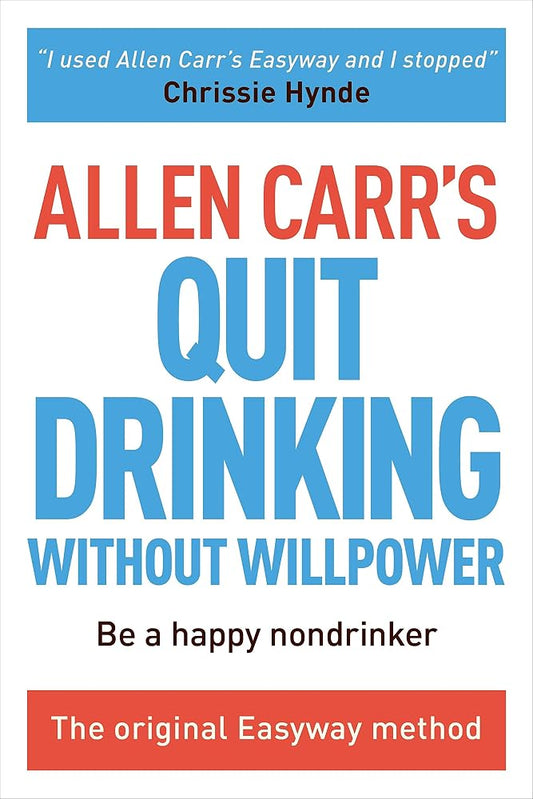 Allen Carr's Quit Drinking Without Willpower: Be a happy nondrinker (Allen Carr's Easyway, 2) cover image