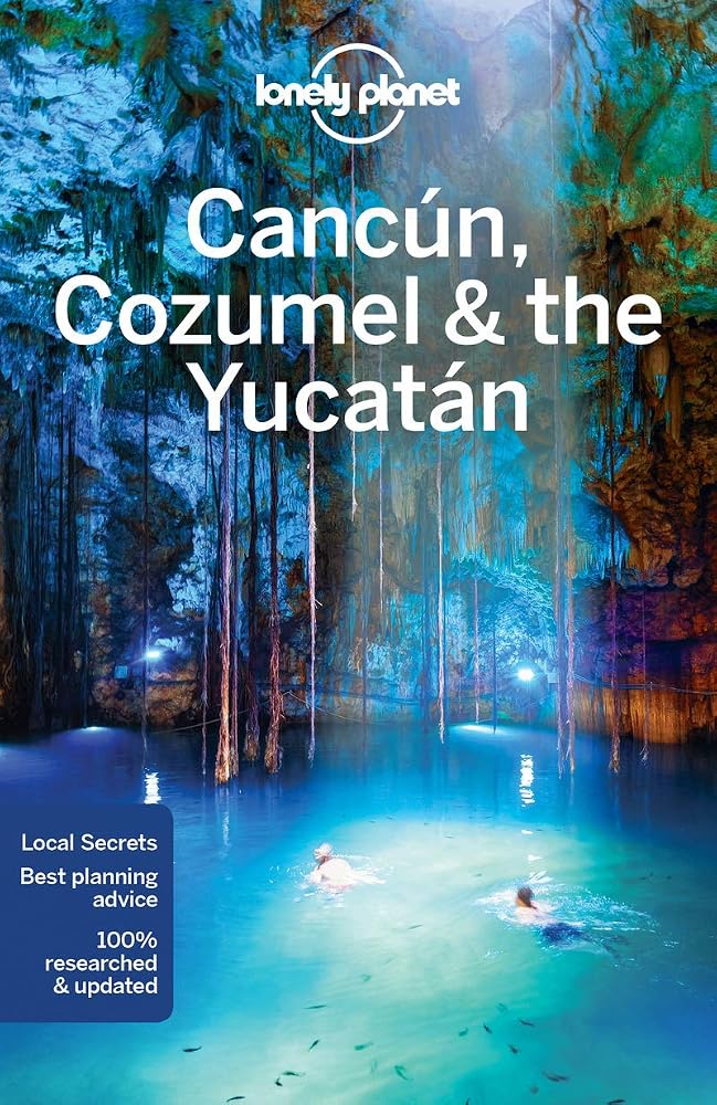 Lonely Planet Cancun, Cozumel & the Yucatan (Regional Guide) cover image