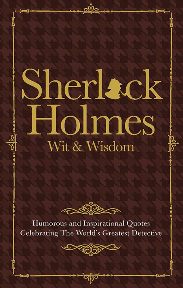 Sherlock Holmes Wit & Wisdom: Humorous and Inspirational Quotes Celebrating the World's Greatest Detective cover image