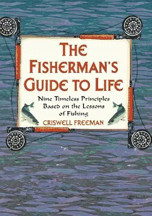 The Fisherman's Guide to Life: Nine Timeless Principles Based on the Lessons of Fishing cover image